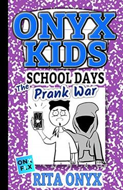 Onyx Kids School Days: The Prank War, written by Rita Onyx