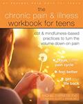 Read The Chronic Pain and Illness Workbook for Teens: CBT and Mindfulness-Based Practices to Turn the Volume Down on Pain, written by Rachel Zoffness MS  PhD