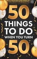 Read 50 Things To Do When You Turn 50, written by Riley Lucero