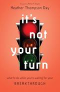Read It's Not Your Turn: What to Do While You're Waiting for Your Breakthrough, written by Heather Thompson Day; Annie F. Downs