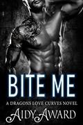Read Bite Me: A Curvy Girl and Dragon Shifter Romance (Dragons Love Curves Book 3), written by Aidy Award