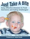 Read Just Take a Bite: Easy, Effective Answers to Food Aversions and Eating Challenges!, written by Lori Ernsperger; Tania Stegen-Hanson Read Just Take a Bite: Easy, Effective Answers to Food Aversions and Eating Challenges!, written by Lori Ernsperger; Tania Stegen-Hanson