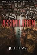 Read Assimilation: A Fast-Paced, Suspenseful Dystopian Drama About a Family in Turmoil, written by Jeff Haws