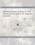 Read Indian Assimilation in the Franciscan Area of Nueva Vizcaya (Volume 33) (Anthropological Papers), written by William B. Griffen