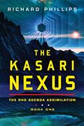 Read The Kasari Nexus (Rho Agenda Assimilation Book 1), written by Richard Phillips Read The Kasari Nexus (Rho Agenda Assimilation Book 1), written by Richard Phillips