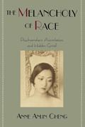 Read The Melancholy of Race: Psychoanalysis, Assimilation, and Hidden Grief (Race and American Culture), written by Anne Anlin Cheng