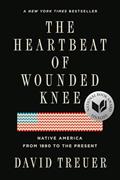 Read The Heartbeat of Wounded Knee: Native America from 1890 to the Present, written by David Treuer