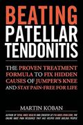 Read Beating Patellar Tendonitis: The Proven Treatment Formula to Fix Hidden Causes of Jumper's Knee and Stay Pain-free for Life, written by Martin Koban