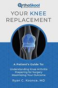 Read Your Knee Replacement: A Patient's Guide To: Understanding Knee Arthritis, Preparing for Surgery, Maximizing Your Outcome, written by Ryan C. Koonce MD