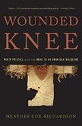 Read Wounded Knee: Party Politics and the Road to an American Massacre, written by Heather Cox Richardson