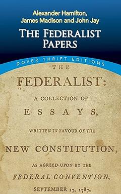 The Federalist Papers (Dover Thrift Editions: American History), written by Alexander Hamilton; James Madison; John Jay