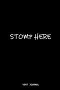 Read Stomp Here Vent Journal: Rage Page a Journal for the Bad Days, written by Creative Vent Journals
