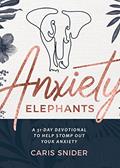Read Anxiety Elephants: A 31-Day Devotional To Help Stomp Out Your Anxiety, written by Caris Snider Read Anxiety Elephants: A 31-Day Devotional To Help Stomp Out Your Anxiety, written by Caris Snider