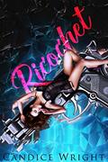 Read Ricochet, written by Candice Wright