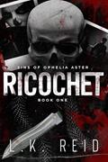 Read Ricochet : A Dark Assassins Romance (Sins of Ophelia Aster Book 1), written by L.K. Reid