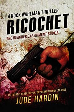 Ricochet: The Jack Reacher Experiment Book 8, written by Jude Hardin