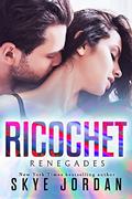 Read Ricochet (Renegades, Book 3), written by Skye Jordan