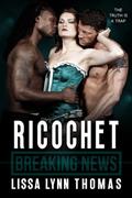 Read Ricochet, written by Lissa Lynn Thomas