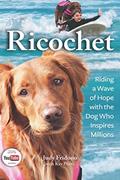 Read Ricochet: Riding a Wave of Hope with the Dog Who Inspires Millions, written by Judy Fridono