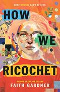 Read How We Ricochet, written by Faith Gardner