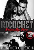 Read Ricochet: Friendly Fire, written by Heather C. Leigh