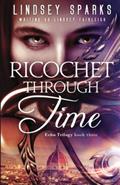 Read Ricochet Through Time (Echo Trilogy), written by Lindsey Fairleigh; Lindsey Sparks