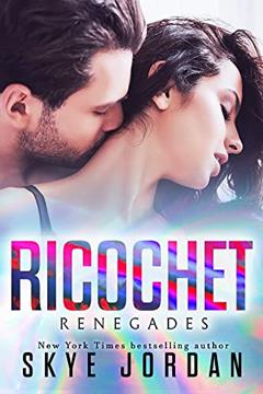 Ricochet: A spicy enemies to lovers military romance: German Edition (Die Renegades Book 3), written by Skye Jordan