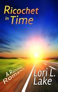 Read Ricochet in Time: A Runaway Romance, written by Lori L. Lake