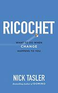 Read Ricochet: What to Do When Change Happens to You, written by Nick Tasler