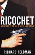 Read Ricochet: Confessions of a Gun Lobbyist, written by Richard Feldman Read Ricochet: Confessions of a Gun Lobbyist, written by Richard Feldman