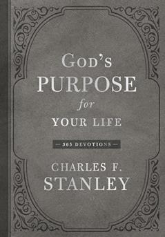 God's Purpose for Your Life: A Daily Devotional for Finding Purpose and Following God's Plan (365 Devotions - Inspiration for Every Day of the Year) (Devotionals from Charles F. Stanley), written by Charles F. Stanley