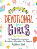 Read Preteen Devotional for Girls: 52 Weeks of Encouraging Devotions and Scripture for Tweens, written by Brittany Rust