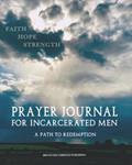 Read Prayer Journal For Incarcerated Men: 52 Week Scripture, Devotional & Guided Prayer Journal, written by Bryony Bee Christian Publishing; Amaline Cannings