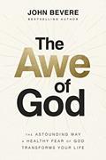 Read The Awe of God: The Astounding Way a Healthy Fear of God Transforms Your Life, written by John Bevere