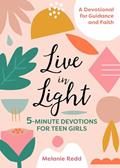 Read Live in Light: 5-Minute Devotions for Teen Girls (Inspirational Devotional for Teen Girls), written by Melanie M. Redd Read Live in Light: 5-Minute Devotions for Teen Girls (Inspirational Devotional for Teen Girls), written by Melanie M. Redd