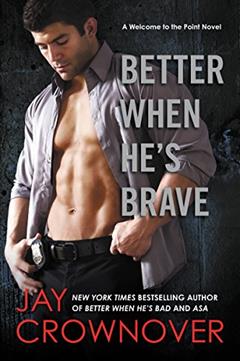 BETTER WHEN HES BRAVE (Welcome to the Point, 4), written by Jay Crownover