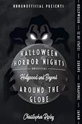 Read Halloween Horror Nights Unofficial: Around the Globe: Hollywood and Beyond!, written by Christopher Ripley
