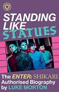 Read Standing Like Statues: The Enter Shikari Authorised Biography, written by Enter Shikari and Luke Morton