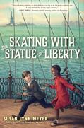 Read Skating with the Statue of Liberty, written by Susan Lynn Meyer