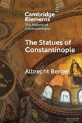 Read The Statues of Constantinople (Elements in the History of Constantinople), written by Albrecht Berger Read The Statues of Constantinople (Elements in the History of Constantinople), written by Albrecht Berger