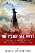 Read The Statue of Liberty: The History and Legacy of America's Most Famous Statue, written by Charles River Editors