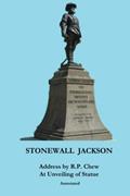 Read Stonewall Jackson: Address by R. P. Chew at Unveiling of Statue, Annotated, written by Col. Roger Preston Chew; Lucy Booker Roper
