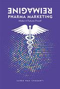 Read Reimagine Pharma Marketing: Make it Future-Proof!, written by Subba Rao Chaganti