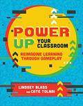 Read Power Up Your Classroom: Reimagine Learning Through Gameplay, written by Lindsey Blass; Cate Tolnai