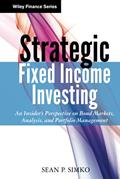 Read Strategic Fixed Income Investing: An Insider's Perspective on Bond Markets, Analysis, and Portfolio Management, written by Sean P. Simko