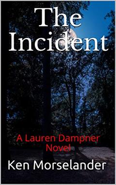 The Incident: A Lauren Dampner Novel, written by Ken Morselander