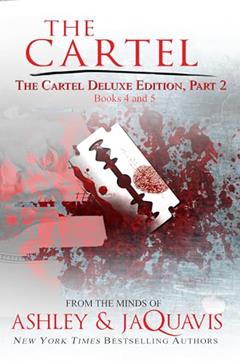 The Cartel Deluxe Edition, Part 2: Books 4 and 5 (Cartel, 4-5), written by Ashley; Jaquavis