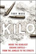Read Kilo: Inside the Deadliest Cocaine Cartels-From the Jungles to the Streets, written by Toby Muse