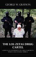 Read The Los Zetas Drug Cartel - Sadism as an Instrument of Cartel Warfare in Mexico and Central America, written by George W. Grayson Read The Los Zetas Drug Cartel - Sadism as an Instrument of Cartel Warfare in Mexico and Central America, written by George W. Grayson