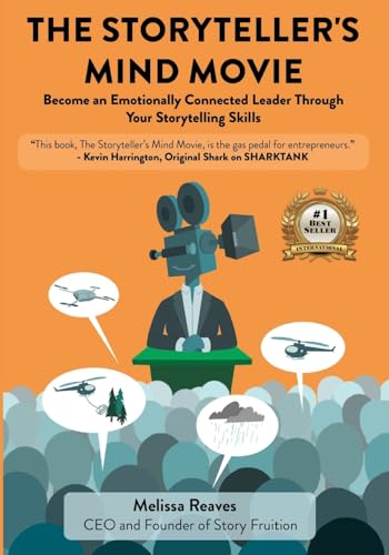 Read The Storyteller's Mind Movie: Become an Emotionally Connected Leader Through Your Storytelling Skills, written by Melissa Reaves